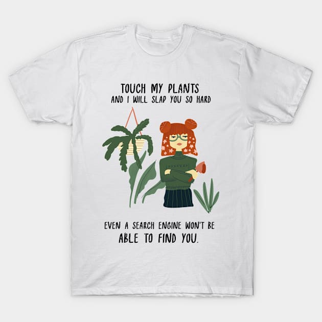 Touch my Plants And I will Slap You so Hard Botany T-Shirt by Tom´s TeeStore